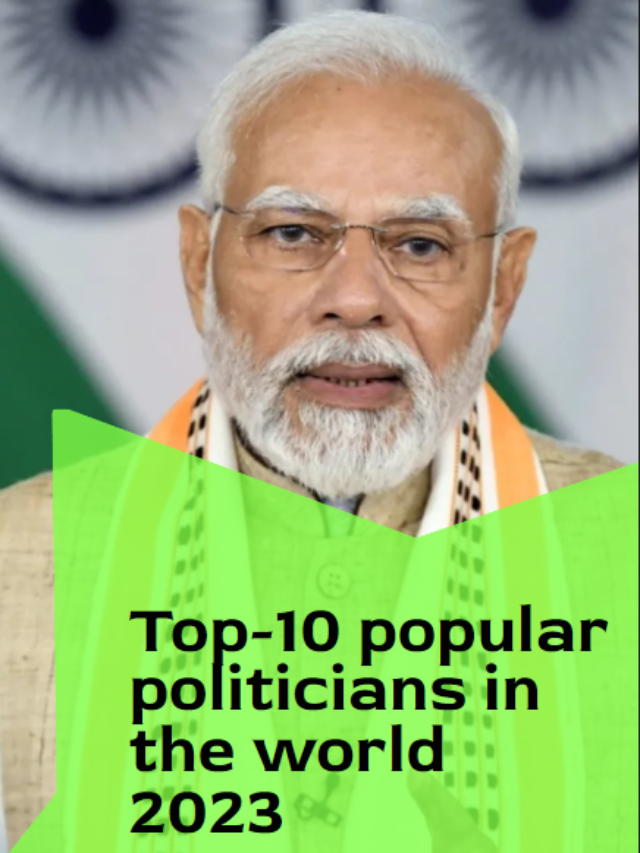 Top-10 Popular Politician in the world 2023