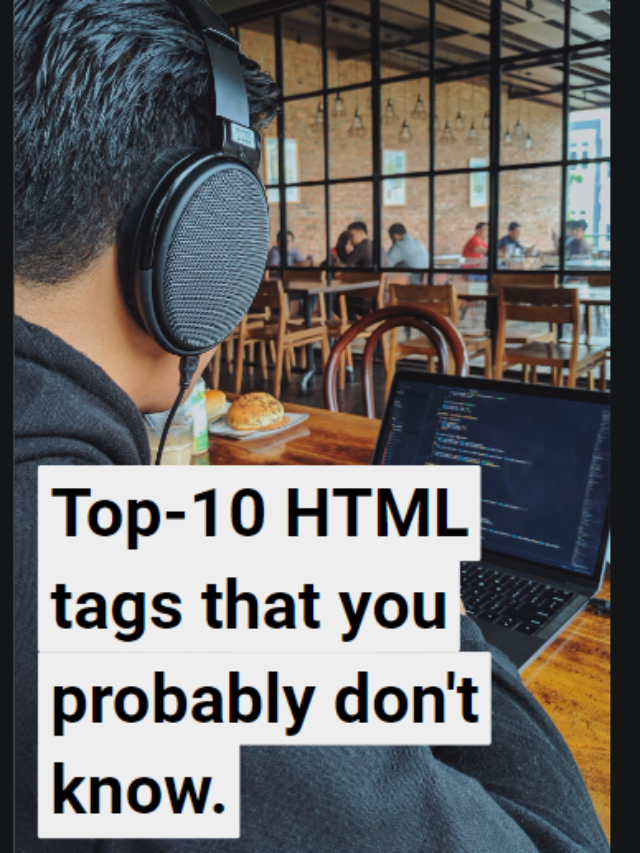 Top-10 HTML Tags that you probably don’t know