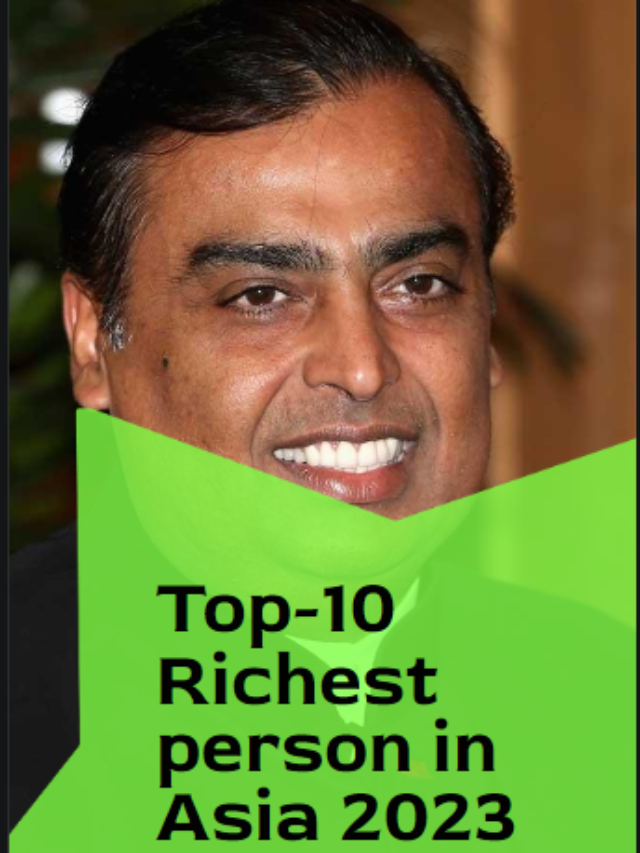 Top-10 Richest Person in Asia 2023