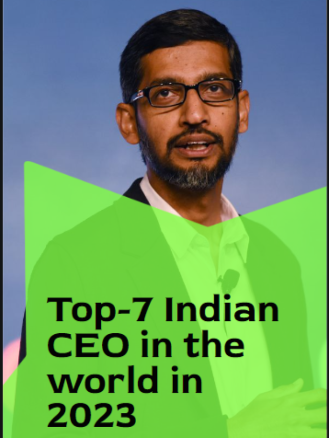 Top 7 Indian CEOs in the World 2023