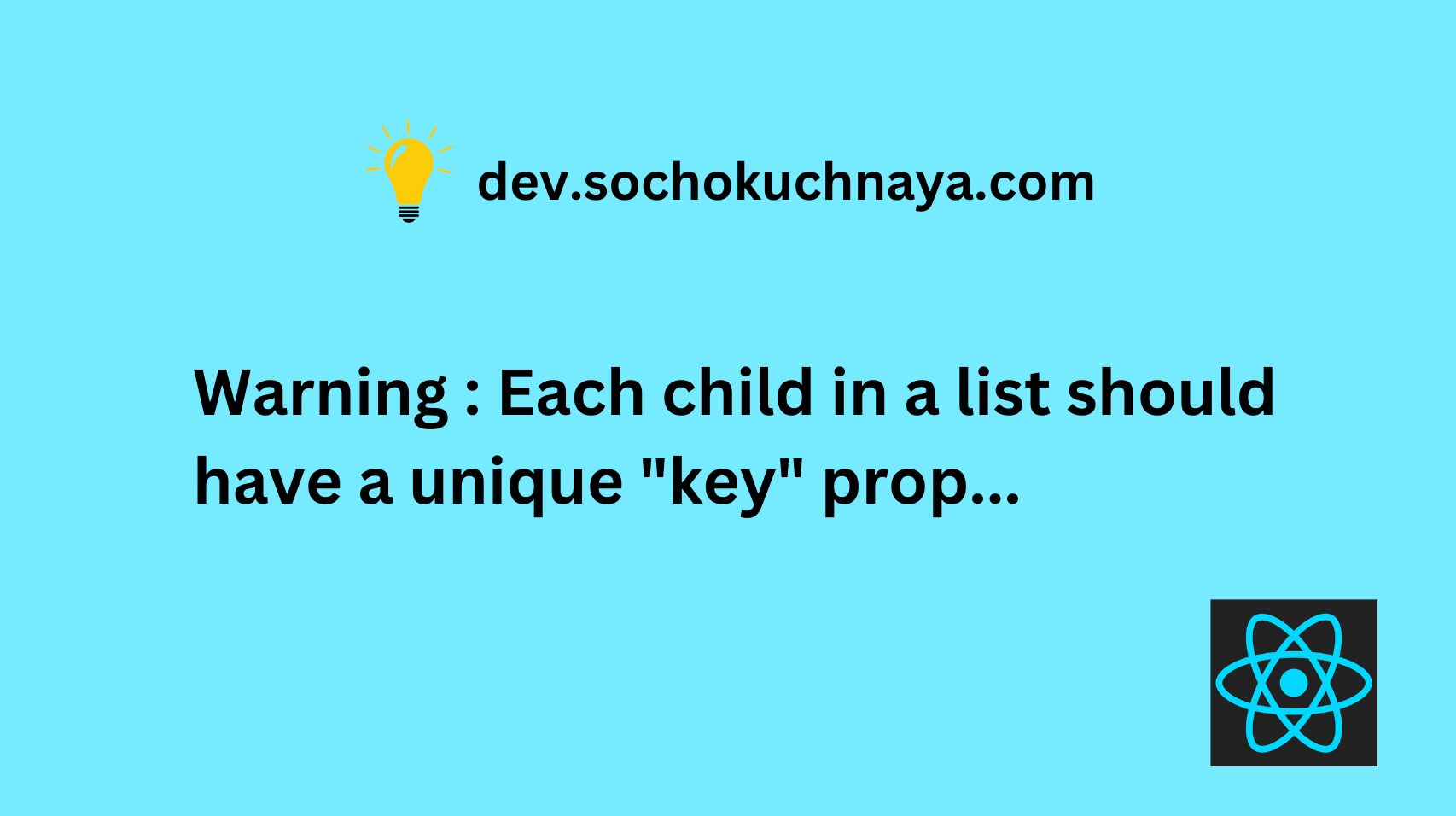 Each child in a list should have a unique key prop... error in react