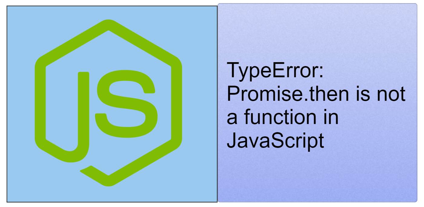 TypeError: Promise.then is not a function in JavaScript